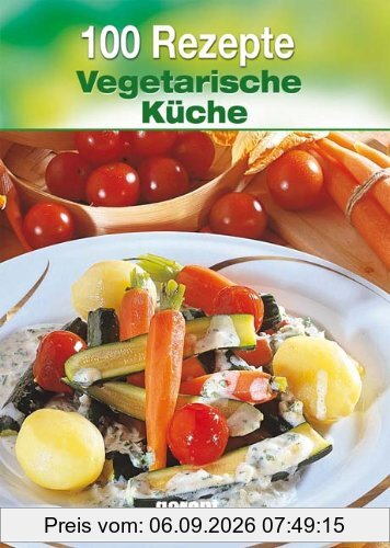 100 Rezepte Vegetarische Küche