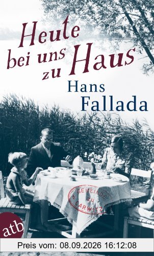 Heute bei uns zu Haus: Ein anderes Buch. Erfahrenes und Erfundenes (Fallada)
