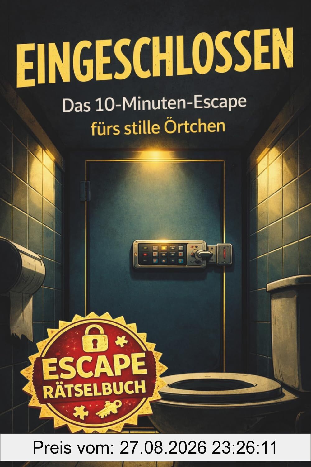 Eingeschlossen: Das 10-Minuten-Escape fürs stille Örtchen. Escape-Room-Rätselbuch. (Eingeschlossen – Escape-Rätsel für zwischendurch, Band 1)