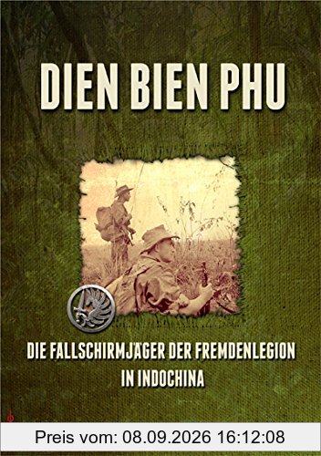 Dien Bien Phu: Die Fallschirmjäger der Fremdenlegion in Indochina