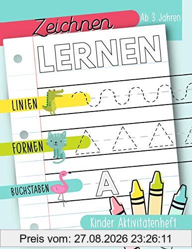 Zeichnen lernen: Linien Formen Buchstaben: Kinder Aktivitätenheft: Ab 3 Jahren: Ein Aktivitätenheft für Kleinkinder, Vorschulkinder & Kindergarten Buben und Mädchen