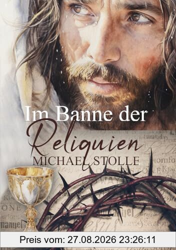 Im Banne der Reliquien: Historischer Roman