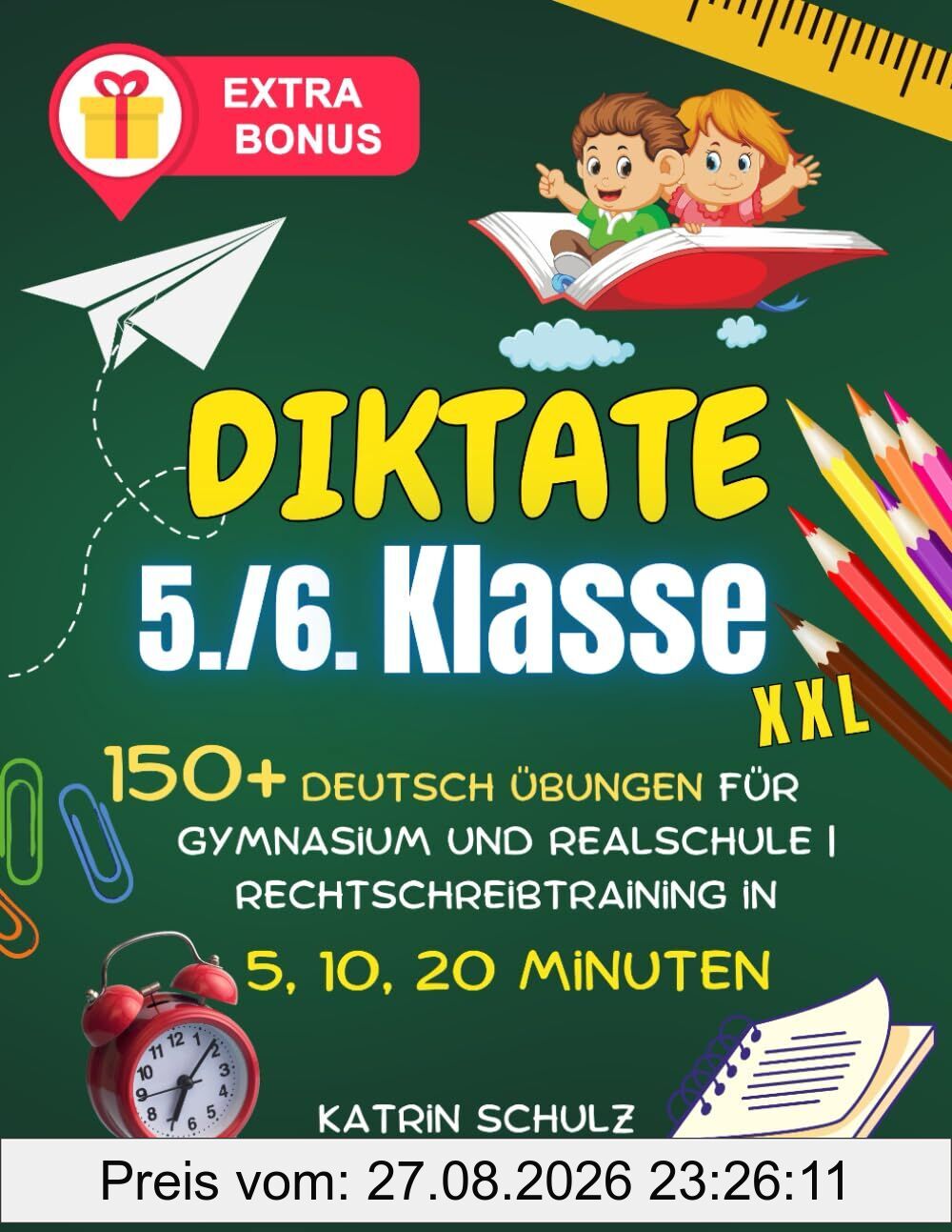 Diktate 5./6. Klasse: 150+ Deutsch Übungen für Gymnasium und Realschule | Rechtschreibtraining in 5, 10, 20 Minuten