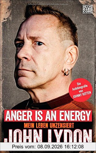 Anger is an Energy: Mein Leben unzensiert. Die Autobiografie von Johnny Rotten