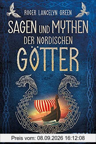 Sagen und Mythen der nordischen Götter: Nacherzählt von Roger Lancelyn Green