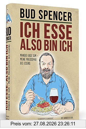 Ich esse, also bin ich - Mangio ergo sum - Meine Philosophie des Essens