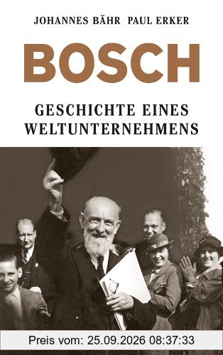 Bosch: Geschichte eines Weltunternehmens
