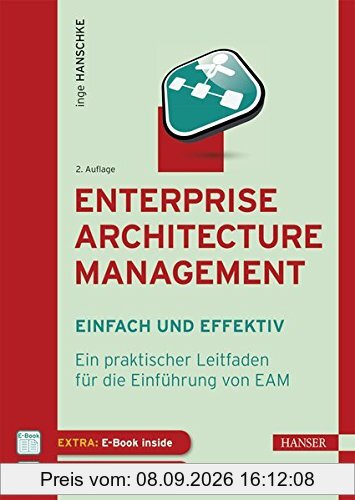Enterprise Architecture Management - einfach und effektiv: Ein praktischer Leitfaden für die Einführung von EAM