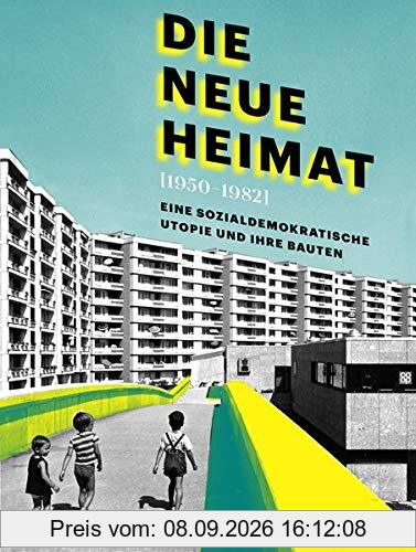 DIE NEUE HEIMAT (1950 - 1982): Eine sozialdemokratische Utopie und ihre Bauten (DETAIL Special)