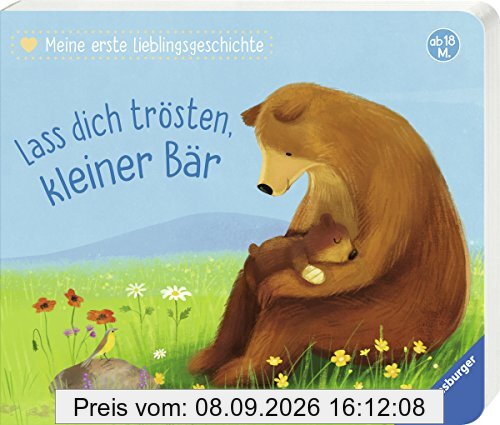 Meine erste Lieblingsgeschichte: Lass dich trösten, kleiner Bär