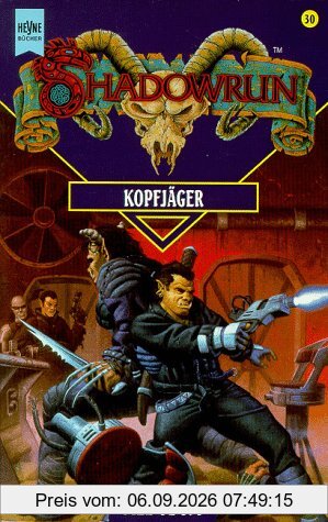 Shadowrun. Kopfjäger. Dreißigster Band des Shadowrun- Zyklus.