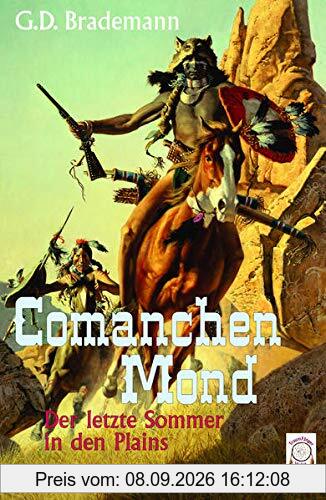 Comanchen Mond Band 2: Der letzte Sommer in den Plains