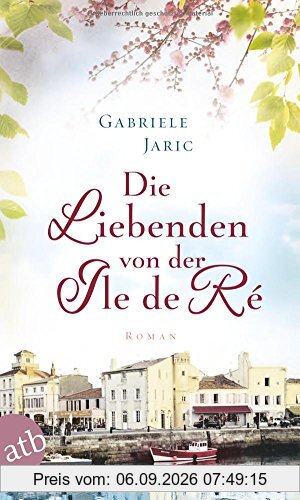 Die Liebenden von der Île de Ré: Roman