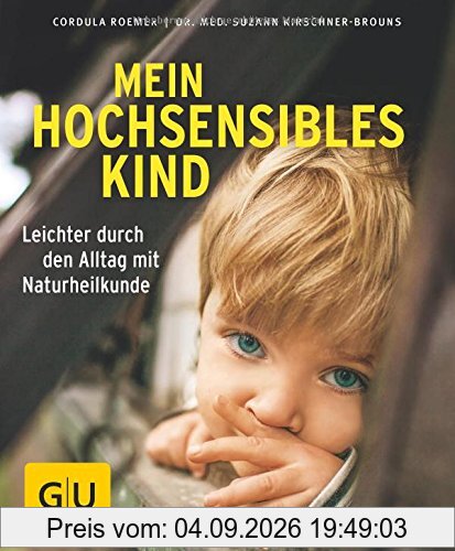 Mein hochsensibles Kind: Leichter durch den Alltag mit Naturheilkunde (GU Ratgeber Kinder)