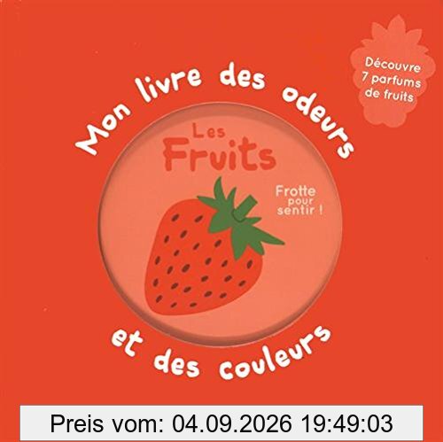 Mon livre des odeurs et des couleurs : les fruits
