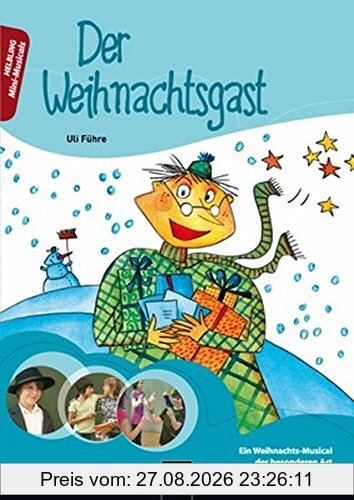 Der Weihnachtsgast: Ein Weihnachts-Musical der besonderen Art für 7- bis 11-Jährige (Mini-Musicals)