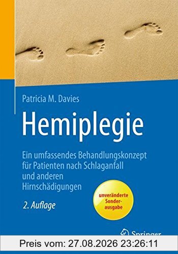 Hemiplegie: Ein umfassendes Behandlungskonzept für Patienten nach Schlaganfall und anderen Hirnschädigungen (Rehabilitation Und Pravention)