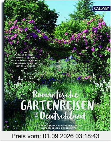 Romantische Gartenreisen in Deutschland: Zu Besuch in den schönsten Gärten mit den besten Geheimtipps