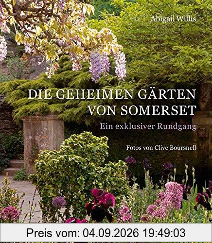 Die geheimen Gärten von Somerset: Ein exklusiver Rundgang