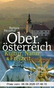 Oberösterreich. Kultur, Natur und Freizeit. Entdeckungsreisen von A-Z