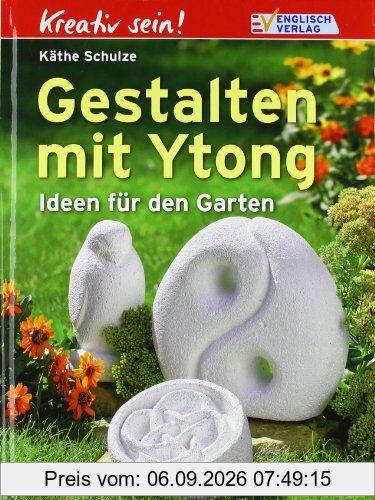 Kreativ sein. Gestalten mit Ytong: Ideen für den Garten
