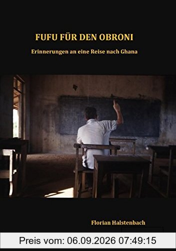 Fufu für den Obroni: Erinnerungen an eine Reise nach Ghana