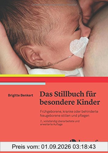 Das Still-Buch für besondere Kinder: Kranke oder behinderte Neugeborene stillen und pflegen
