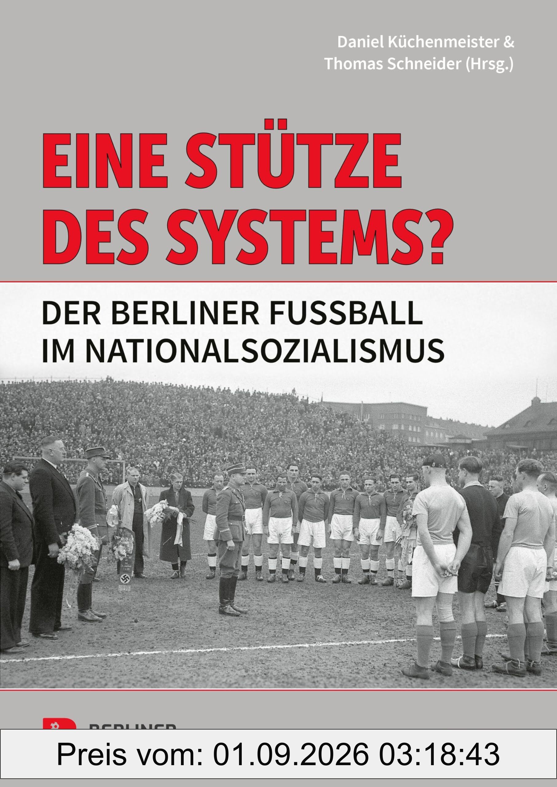 Eine Stütze des Systems?: Der Berliner Fußball im Nationalsozialismus