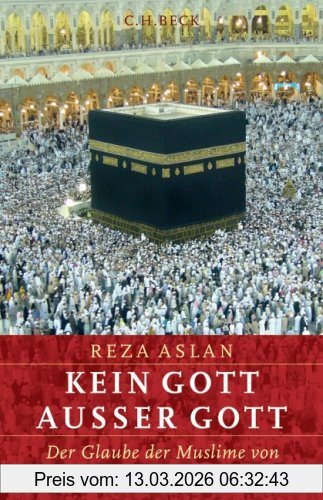 Reza Aslan Kein Gott Außer Gott, Der Glaube Der Muslime Von Muhammad Bis Zur Gegenwart