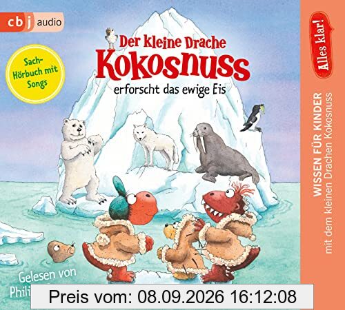Alles klar! Der kleine Drache Kokosnuss erforscht das ewige Eis (Drache-Kokosnuss-Sachbuchreihe, Band 10)