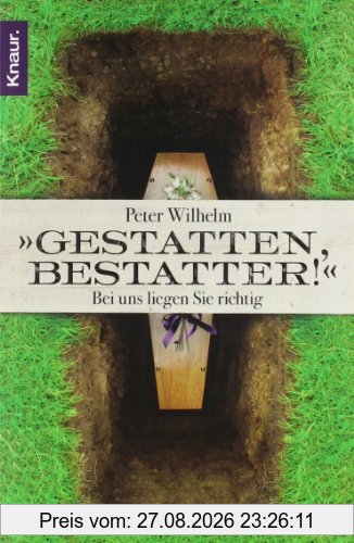 Gestatten, Bestatter!: Bei uns liegen Sie richtig