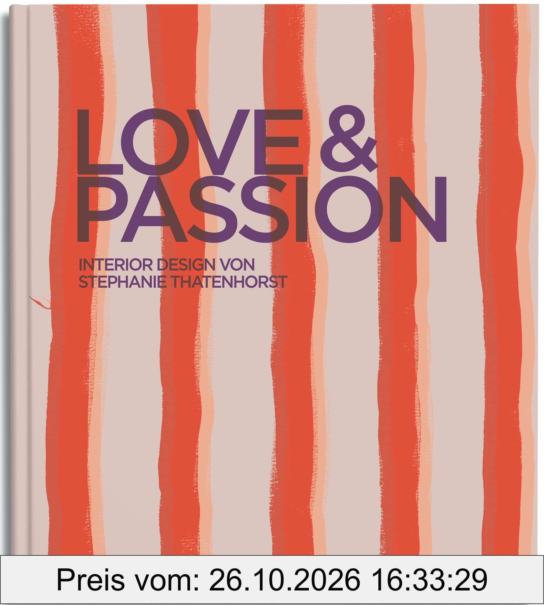 Love & Passion: Interior Design von Stephanie Thatenhorst