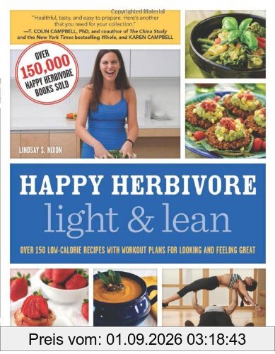 Happy Herbivore Light & Lean: Over 150 Low-Calorie Recipes with Workout Plans for Looking and Feeling Great