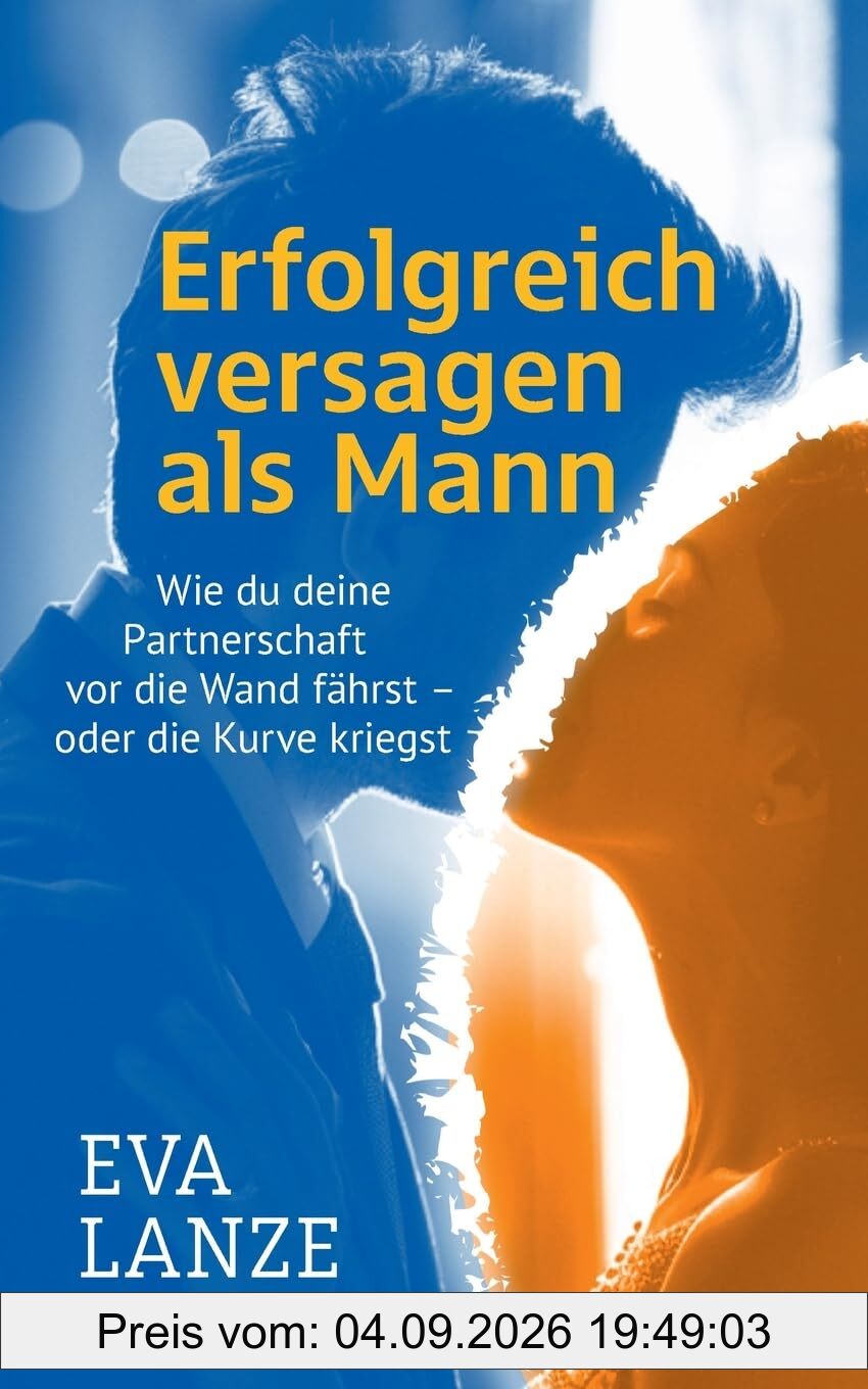 Erfolgreich versagen als Mann: Wie du deine Partnerschaft vor die Wand fährst – oder die Kurve kriegst