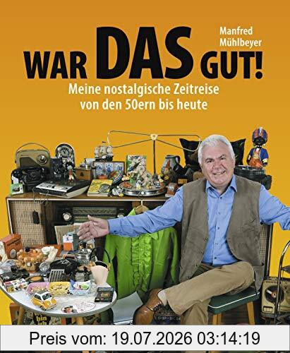 Mühlbeyer Manfred War Das Gut!, Meine Nostalgische Zeitreise Von Den 50ern Bis Heute