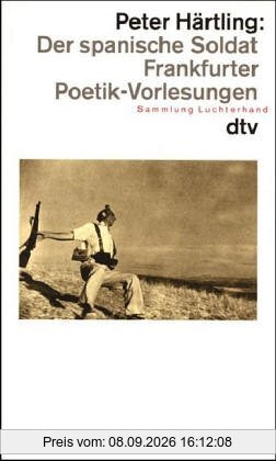 Der spanische Soldat oder Finden und Erfinden. Frankfurter Poetik-Vorlesungen