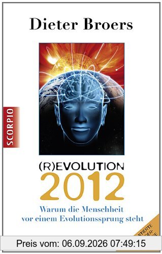 Revolution 2012: Warum die Menschheit vor einem Evolutionssprung steht
