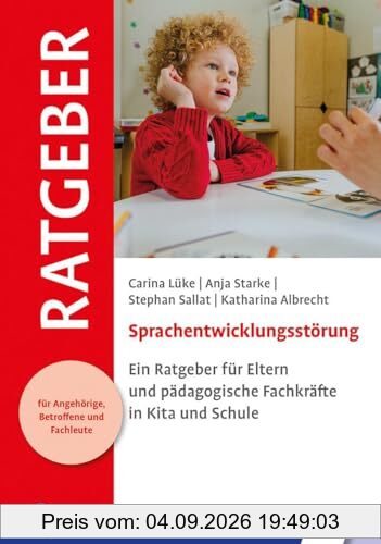 Sprachentwicklungsstörung: Ein Ratgeber für Eltern und pädagogische Fachkräfte in Kita und Schule (Ratgeber für Angehörige, Betroffene und Fachleute)