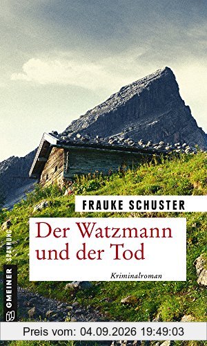 Der Watzmann und der Tod: Kriminalroman (Kriminalromane im GMEINER-Verlag)