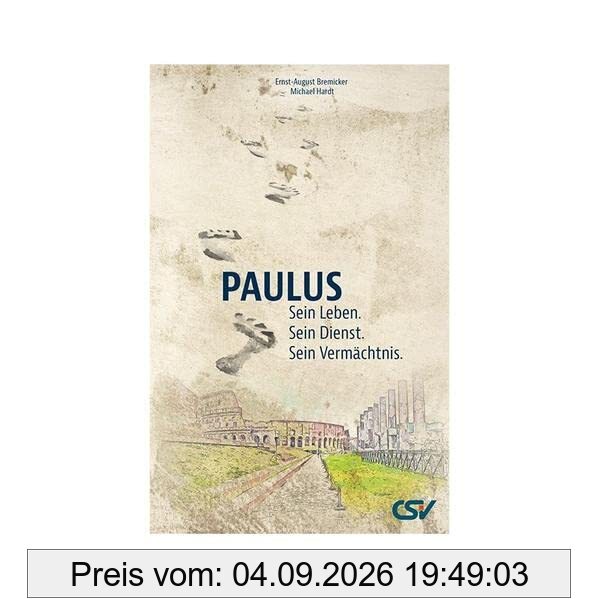 Paulus - Sein Leben. Sein Dienst. Sein Vermächtnis.