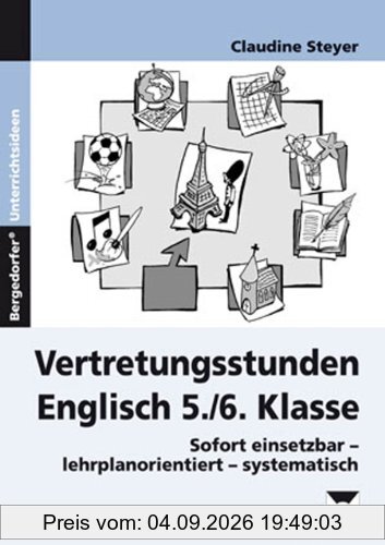 Vertretungsstunden Englisch 5./6. Klasse: Sofort einsetzbar - lehrplanorientiert - systematisch