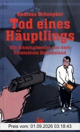 Tod eines Häuptlings: Ein Kriminalroman aus dem Fürstentum Ostfriesland