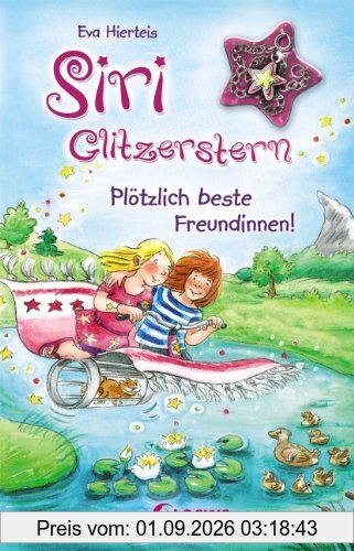 Siri Glitzerstern 01. Plötzlich beste Freundinnen!