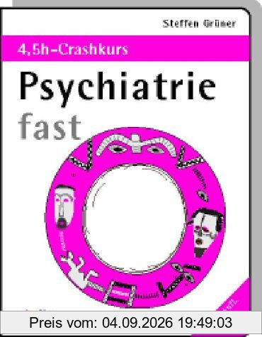 Psychiatrie fast - der 4,5h Crashkurs