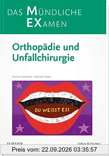 MEX Das Mündliche Examen Orthopädie u. Unfallchirurgie: Orthopädie und Unfallchirurgie (MEX - Mündliches EXamen)