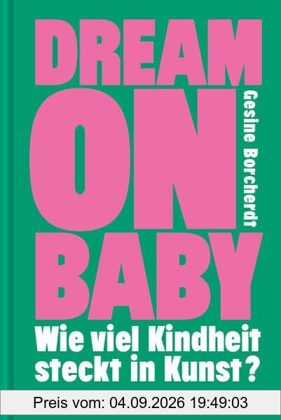 Dream on Baby: Wie viel Kindheit steckt in Kunst?