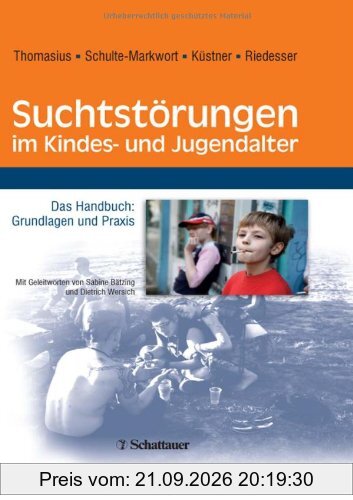 Suchtstörungen im Kindes- und Jugendalter: Das Handbuch: Grundlagen und Praxis