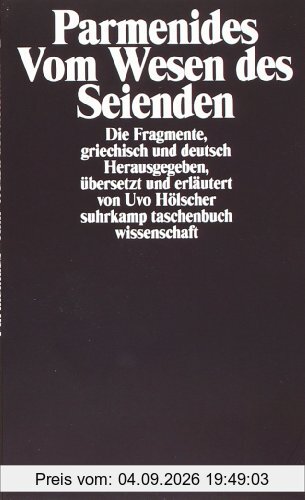 Vom Wesen des Seienden: Die Fragmente griechisch und deutsch. Herausgegeben, übersetzt und erläutert von Uvo Hölscher. Mit einem Nachwort 1986. Für ... (suhrkamp taschenbuch wissenschaft)