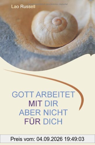 Gott arbeitet mit dir. Aber nicht für dich: Eine lebendige Philosophie