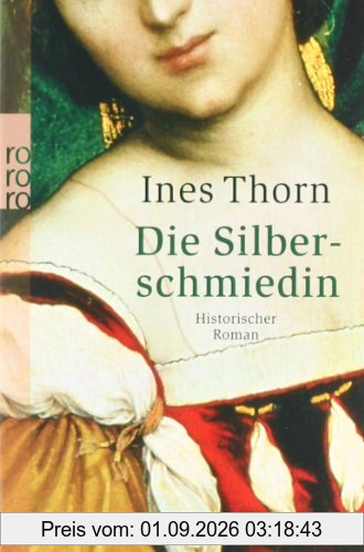Die Silberschmiedin: Historischer Roman